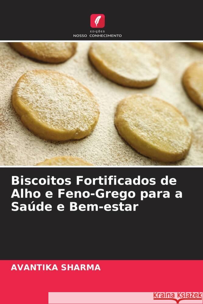 Biscoitos Fortificados de Alho e Feno-Grego para a Saúde e Bem-estar Sharma, Avantika 9786204875071 Edições Nosso Conhecimento - książka