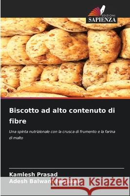 Biscotto ad alto contenuto di fibre Prasad, Kamlesh, Balwant Nirgude, Adesh 9786206823391 Edizioni Sapienza - książka