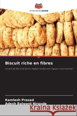 Biscuit riche en fibres Prasad, Kamlesh, Balwant Nirgude, Adesh 9786206823377 Editions Notre Savoir - książka