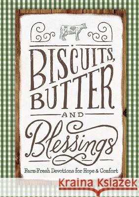 Biscuits, Butter, and Blessings: Farm Fresh Devotions for Hope and Comfort Linda Kozar 9781684085590 Dayspring - książka