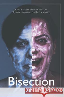 Bisection: A more or less accurate account of bi-polar parenting and twin wrangling Kenton Hall 9781913256784 Spiteful Puppet - książka