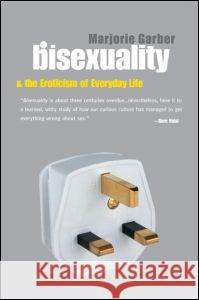 Bisexuality and the Eroticism of Everyday Life Marjorie B. Garber 9780415926614 Routledge - książka