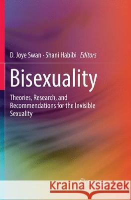 Bisexuality: Theories, Research, and Recommendations for the Invisible Sexuality Swan, D. Joye 9783030100698 Springer - książka