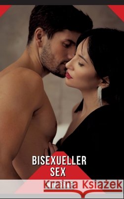 Bisexueller Sex: Geschichten mit explizitem Sex f?r Erwachsene Mia Graf 9783384312921 MIA Graf - książka