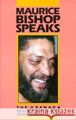 Bishop, Maurice Speaks: The Grenada Revolution and Its Overthrow, '01/01/1979-83 Bishop, Maurice 9780873486125 PATHFINDER - książka