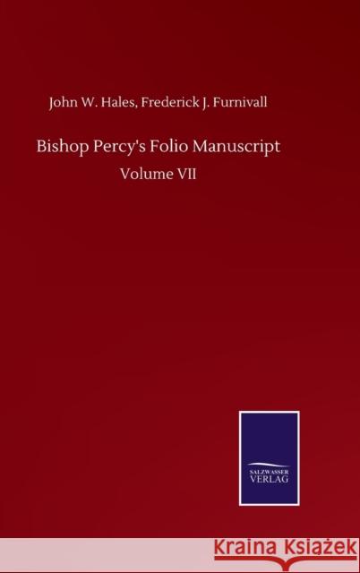 Bishop Percy's Folio Manuscript: Volume VII John W. Furnivall Frederick J. Hales 9783752511093 Salzwasser-Verlag Gmbh - książka