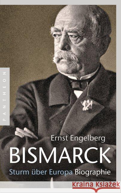 Bismarck : Sturm über Europa. Biographie. Neu ediert v. Achim Engelberg Engelberg, Ernst 9783570552896 Pantheon - książka