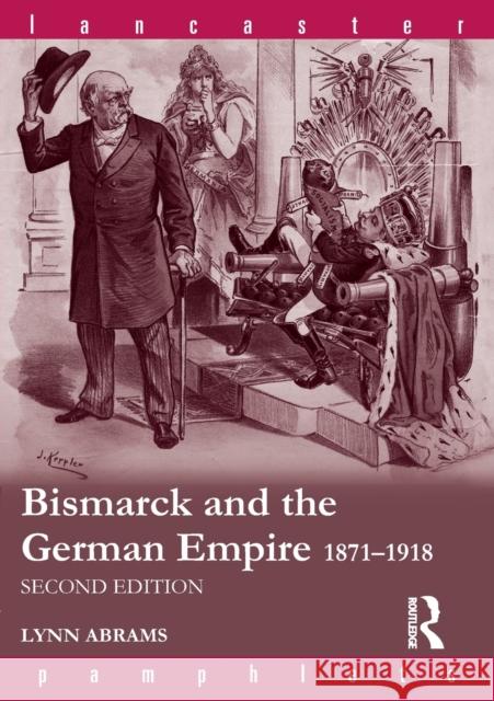 Bismarck and the German Empire: 1871-1918 Abrams, Lynn 9780415337960 Routledge - książka