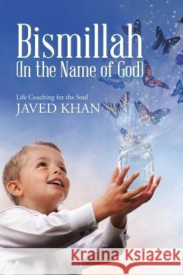 Bismillah (In the Name of God): Life Coaching for the Soul Javed Khan 9781483467627 Lulu Publishing Services - książka