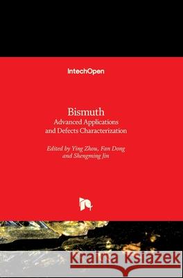 Bismuth: Advanced Applications and Defects Characterization Ying Zhou Fan Dong Shengming Jin 9781789232622 Intechopen - książka