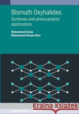 Bismuth Oxyhalides: Synthesis and Photocatalytic Applications Muhammad Ikram Muhammad Ahsaa 9780750359351 IOP Publishing Ltd - książka