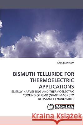 Bismuth Telluride for Thermoelectric Applications Raja Mannam 9783838315690 LAP Lambert Academic Publishing - książka