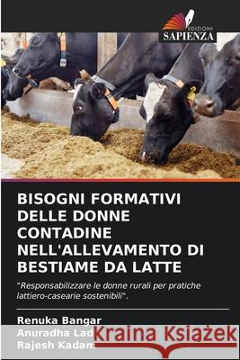 Bisogni Formativi Delle Donne Contadine Nell'allevamento Di Bestiame Da Latte Renuka Bangar Anuradha Lad Rajesh Kadam 9783330843851 Edizioni Sapienza - książka