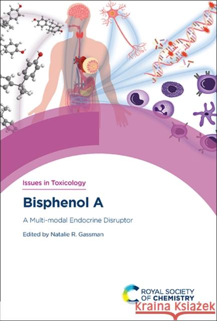 Bisphenol a: A Multi-Modal Endocrine Disruptor Gassman, Natalie R. 9781839162060 Royal Society of Chemistry - książka