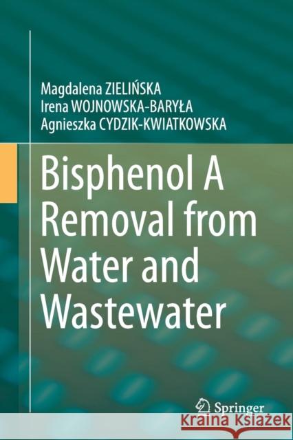 Bisphenol a Removal from Water and Wastewater ZieliŃska, Magdalena 9783030064167 Springer - książka