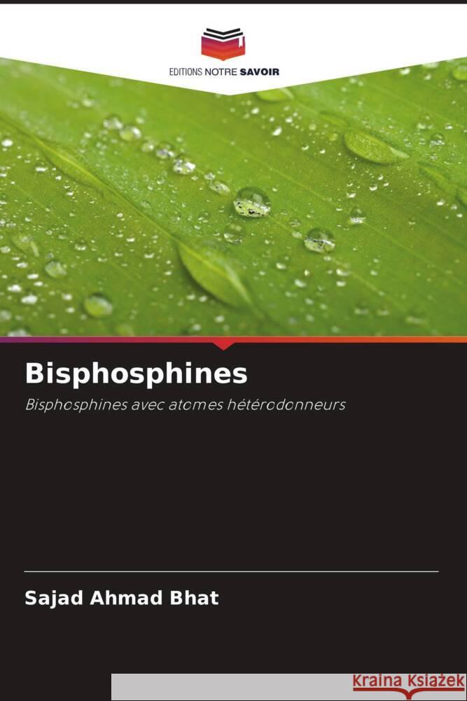 Bisphosphines Bhat, Sajad Ahmad 9786204811468 Editions Notre Savoir - książka