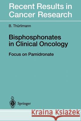 Bisphosphonates in Clinical Oncology: The Development of Pamidronate Thürlimann, Beat 9783642641480 Springer - książka