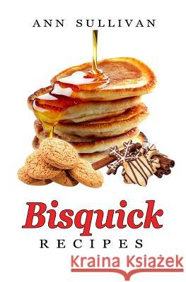 Bisquick Recipes Ann Sullivan 9781546653042 Createspace Independent Publishing Platform - książka