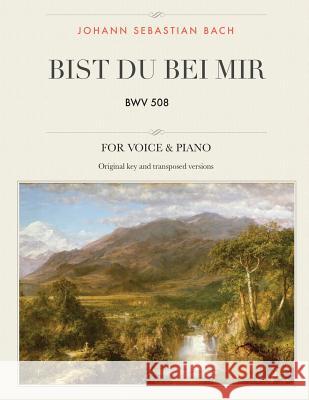 Bist du bei mir: BWV 508, For Medium, High and Low Voices Bach, Johann Sebastian 9781984070036 Createspace Independent Publishing Platform - książka