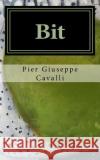 Bit Pier Giuseppe Cavalli 9781546392439 Createspace Independent Publishing Platform