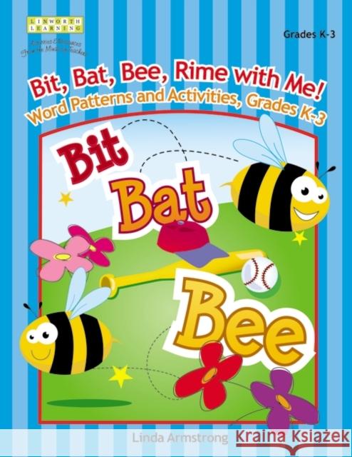 Bit, Bat, Bee, Rime with Me! Word Patterns and Activities, Grades K-3 Linda Armstrong 9781586833367 Linworth Publishing - książka