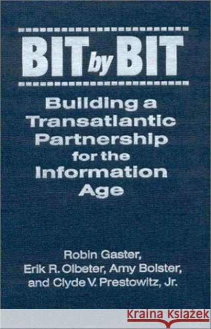 Bit by Bit: Building a Transatlantic Partnership for the Information Age Gaster, Robin 9781563249167 M.E. Sharpe - książka