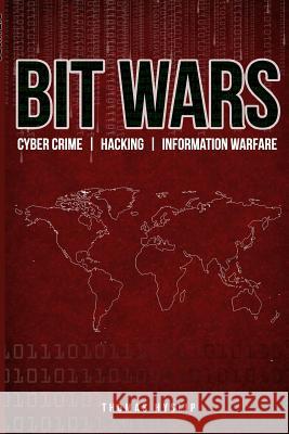 Bit Wars: Cyber Crime, Hacking & Information Warfare Dr Thomas S. Hyslip 9781514673157 Createspace - książka