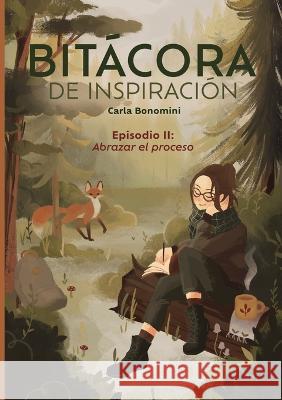 Bitacora de inspiracion: Episodio II: Abrazar el proceso Carla Bonomini   9789878887012 Papel Limon - książka