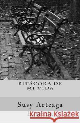 Bitacora de mi Vida Arteaga Estrada, Susy 9781502906830 Createspace - książka