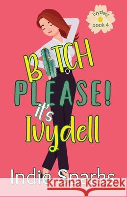 Bitch, Please! It's Ivydell Indie Sparks 9798989478095 Twice Shy Publishing - książka