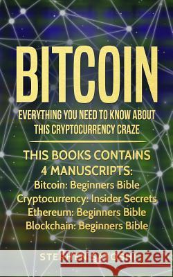 Bitcoin: 4 Manuscripts - Everything You Need To Know About This Cryptocurrency Craze Stephen Satoshi 9781982088880 Createspace Independent Publishing Platform - książka