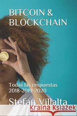 Bitcoin & Blockchain: Todas las respuestas 2018-2019-2020 Villalta, Stefan 9781791741471 Independently Published - książka