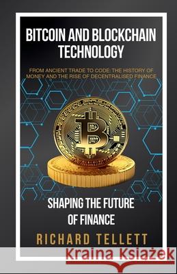Bitcoin and Blockchain Technology: Shaping the Future of Finance Richard Tellett 9781068239403 Nexus Investor Editions - książka