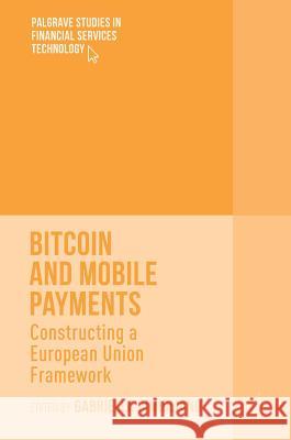 Bitcoin and Mobile Payments: Constructing a European Union Framework Gimigliano, Gabriella 9781137575111 Palgrave MacMillan - książka
