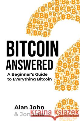 Bitcoin Answered: A Beginner's Guide to Everything Bitcoin Law, Jon 9780578305479 Aude Publishing - książka