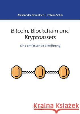 Bitcoin, Blockchain und Kryptoassets: Eine umfassende Einführung Berentsen, Aleksander 9783738653922 Books on Demand - książka