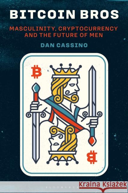 Bitcoin Bros Professor Dan (Fairleigh Dickinson University) Cassino 9781350508088 Bloomsbury Publishing PLC - książka