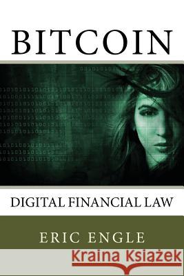 Bitcoin: Digital Finance Law Dr Eric Allen Engle 9781544784786 Createspace Independent Publishing Platform - książka