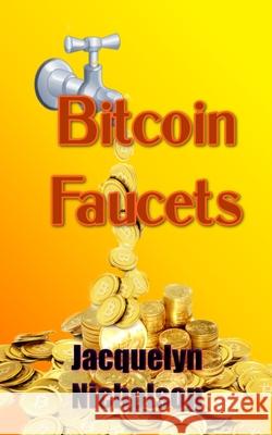 Bitcoin Faucets Jacquelyn Nicholson 9781006195846 Blurb - książka