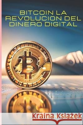 Bitcoin la revolucion del dinero digital: Breve introduccion al mundo de las criptomonedas Walter Mandry   9798393588212 Independently Published - książka