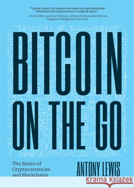 Bitcoin on the Go: The Basics of Bitcoins and Blockchains―condensed Lewis, Antony 9781684812035 Yellow Pear Press - książka