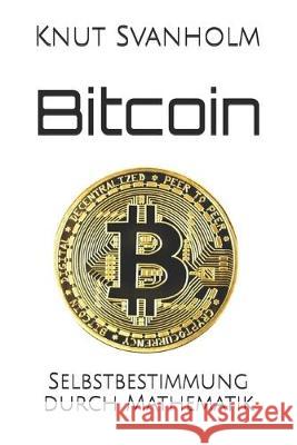 Bitcoin: Selbstbestimmung durch Mathematik Kalle Rosenbaum Volker Herminghaus Knut Svanholm 9781695659230 Independently Published - książka