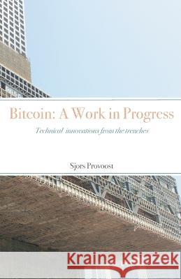 Bitcoin: Technical innovations from the trenches Sjors Provoost   9789090360423 Purple Dunes - książka