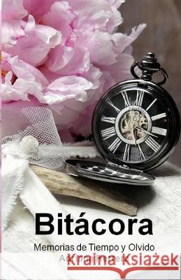 Bitácora Memorias de Tiempo y Olvido Herrera, Adriana 9781694757654 Independently Published - książka