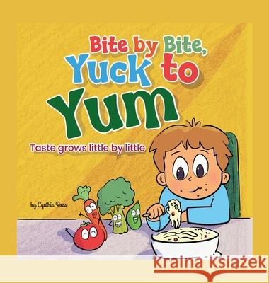 Bite by Bite, Yuck to Yum: Taste grows little by little Cynthia Ross 9781088222553 Prukids - książka