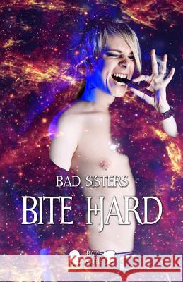 Bite Hard Bad Sisters 9781492335566 Createspace - książka