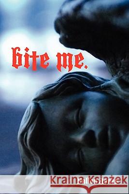 Bite Me. Fallon Jones 9780557349548 Lulu.com - książka