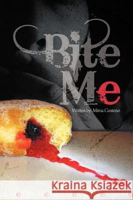 Bite Me Mirna Centeno 9781465378224 Xlibris Corporation - książka