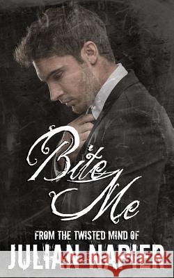 Bite Me Julian Napier 9781541206915 Createspace Independent Publishing Platform - książka