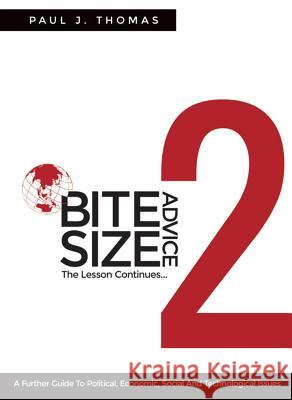 Bite Size Advice 2: The Lesson Continues ... a Further Guide to Political, Economic, Social and Technological Issues  9781613398708 Goko Publishing - książka